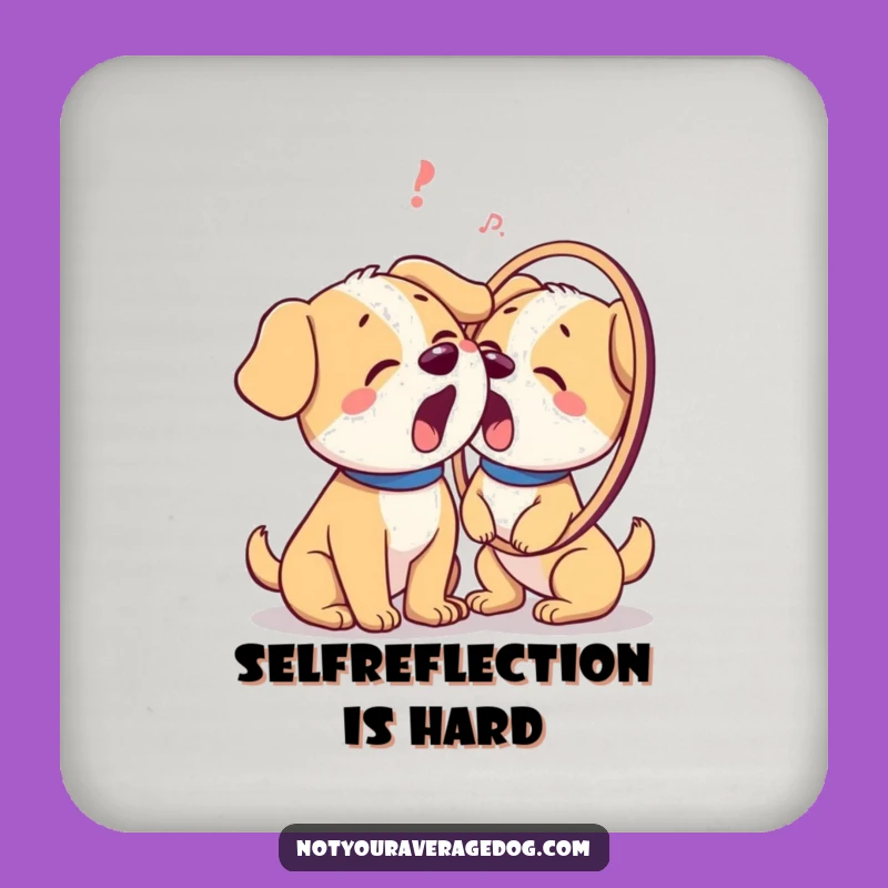 Funny Dog Barks at Reflection Coaster: Protect Surfaces with Canine Confusion Humor