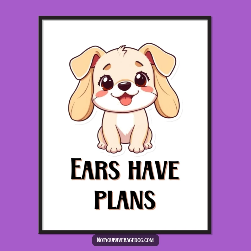 Funny Dog Poster: Hilarious Playful Canine with Unruly Ears Art