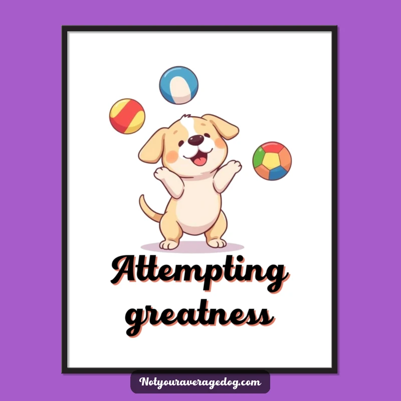 Funny Juggling Dog Ball Poster: Hilarious Art for Dog Lovers