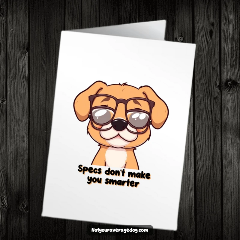 Funny Free Printable Birthday Card: A goofy dog awkwardly wears tiny glasses perched crookedly on its nose.
